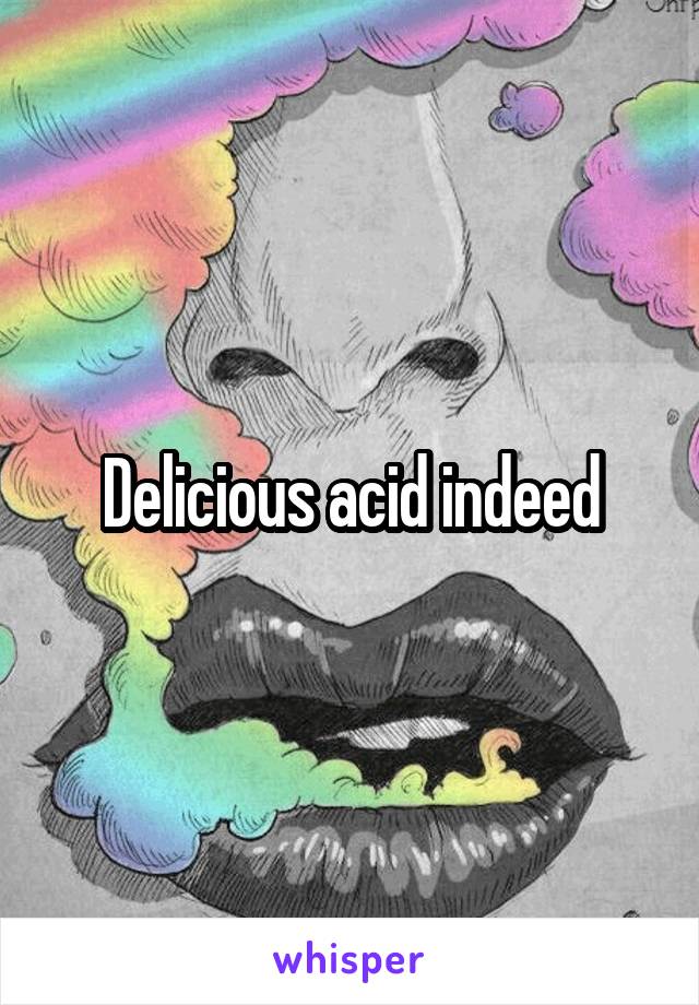 Delicious acid indeed