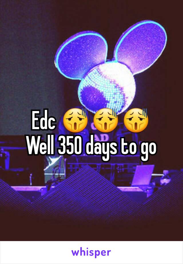 Edc 😫😫😫
Well 350 days to go