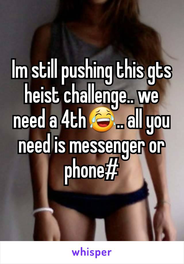 Im still pushing this gts heist challenge.. we need a 4th😂.. all you need is messenger or phone#