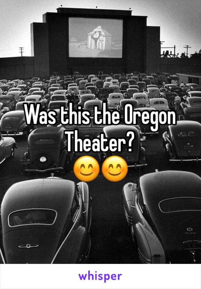 Was this the Oregon Theater?
😊😊