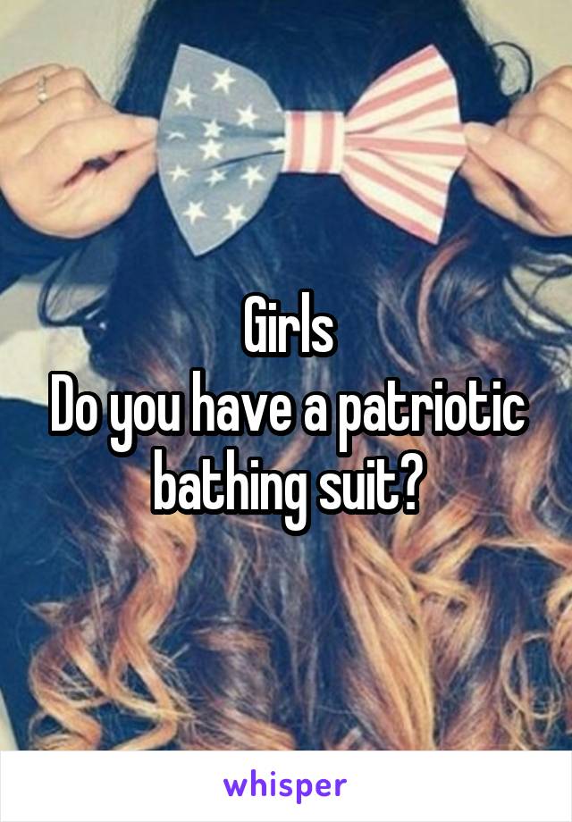 Girls
Do you have a patriotic bathing suit?