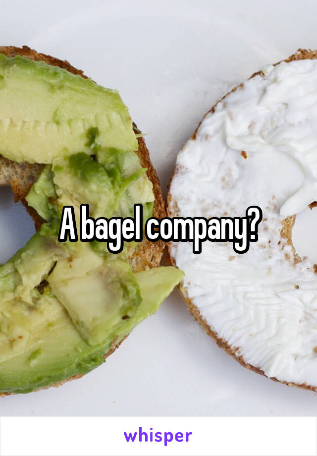 A bagel company?