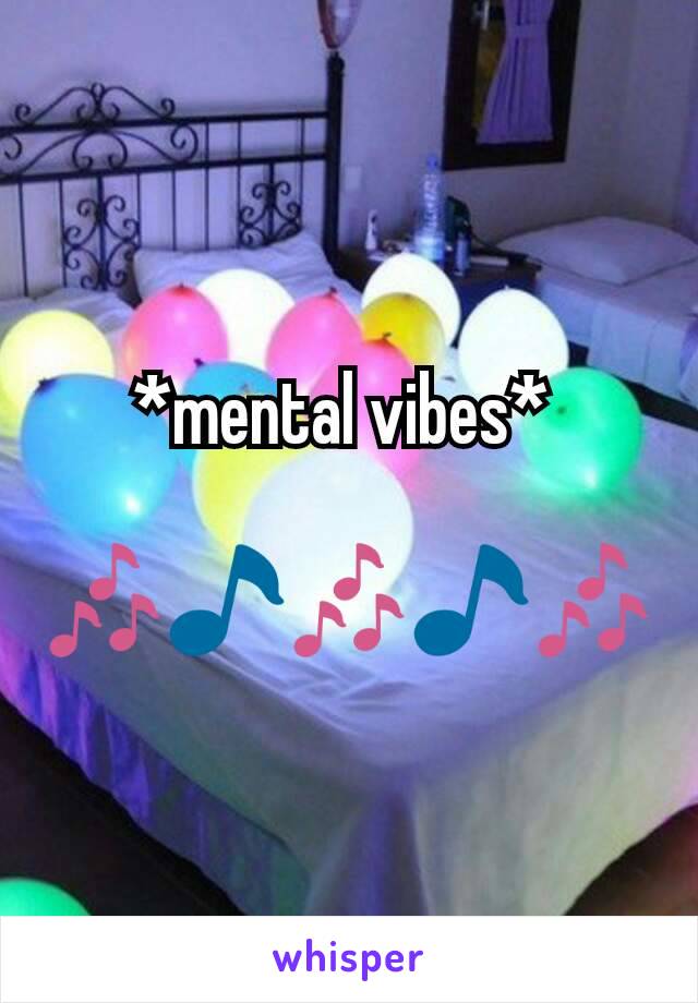 *mental vibes* 

🎶🎵🎶🎵🎶