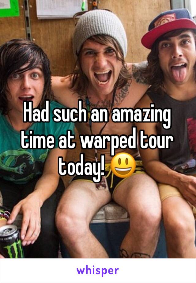 Had such an amazing time at warped tour today! 😃