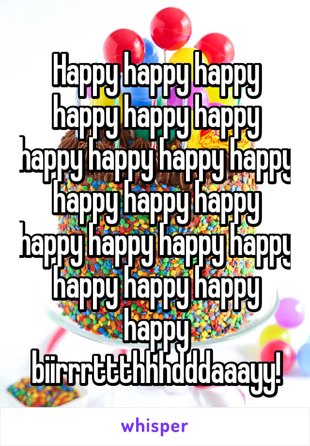Happy happy happy happy happy happy happy happy happy happy happy happy happy happy happy happy happy happy happy happy happy biirrrttthhhdddaaayy!