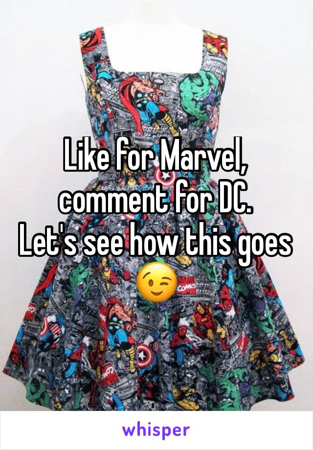Like for Marvel, comment for DC. 
Let's see how this goes 😉