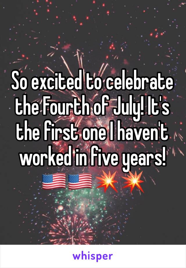 So excited to celebrate the Fourth of July! It's the first one I haven't worked in five years! 🇺🇸🇺🇸💥💥