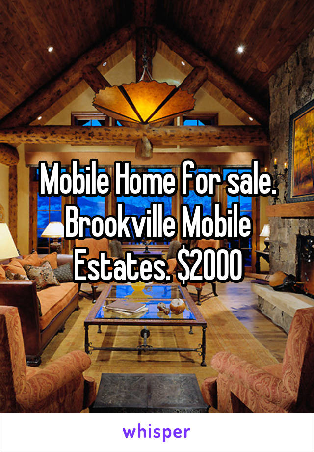 Mobile Home for sale. Brookville Mobile Estates. $2000