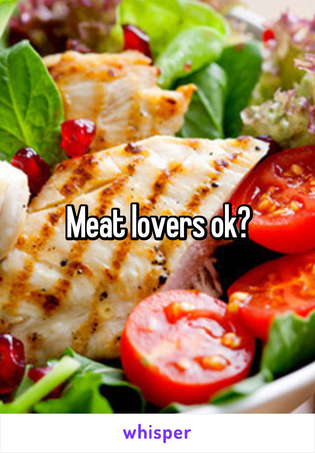Meat lovers ok?