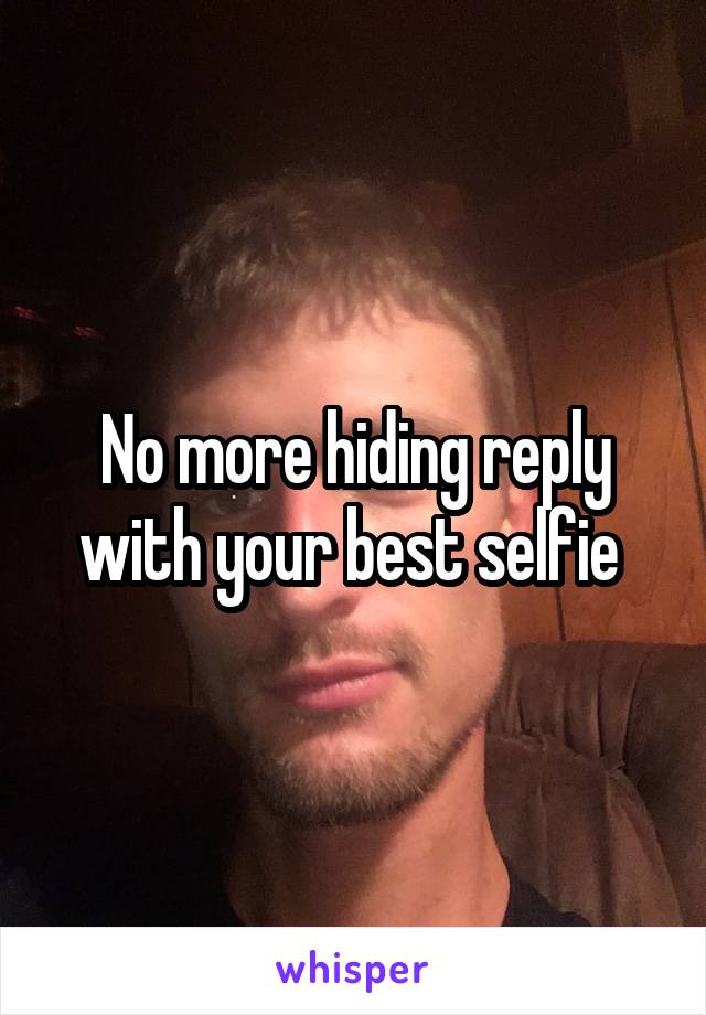 No more hiding reply with your best selfie 