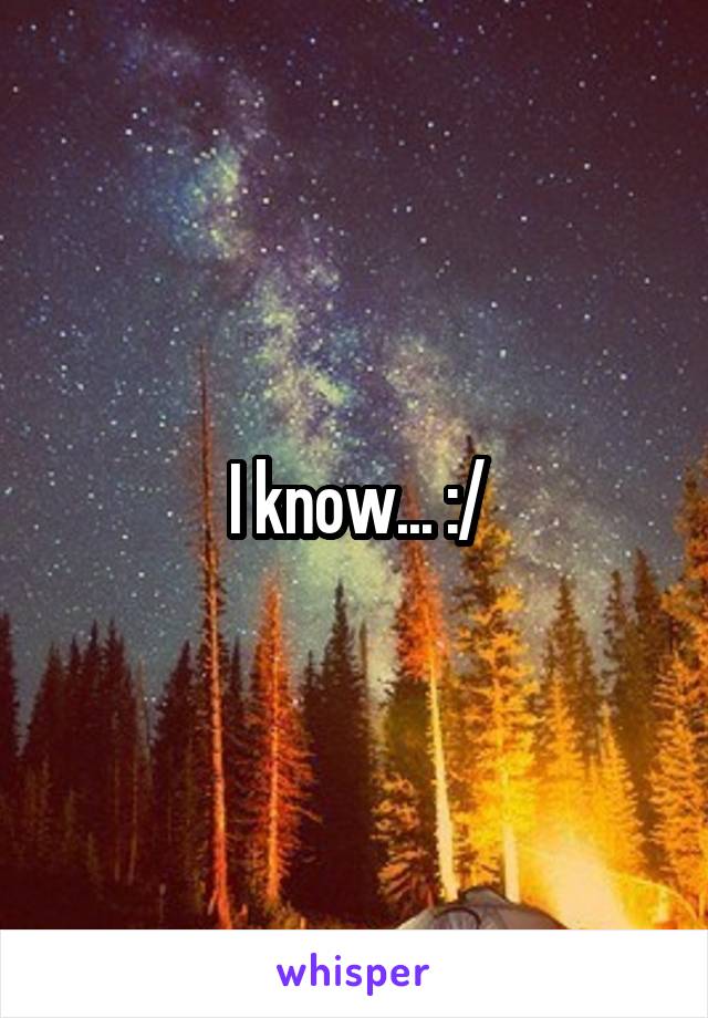 I know... :/