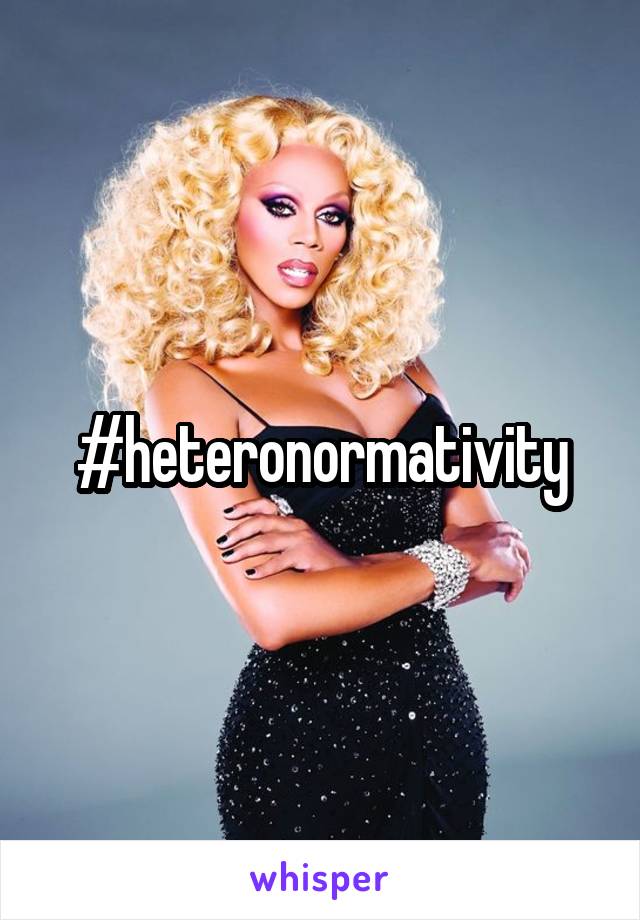#heteronormativity