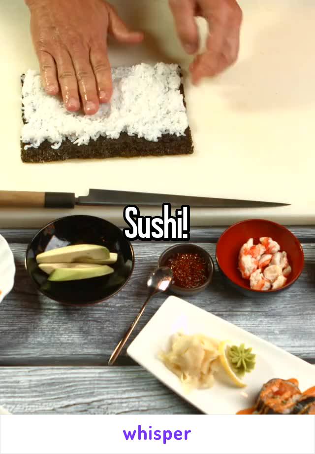 Sushi! 