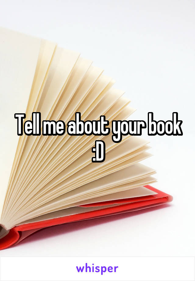 Tell me about your book :D