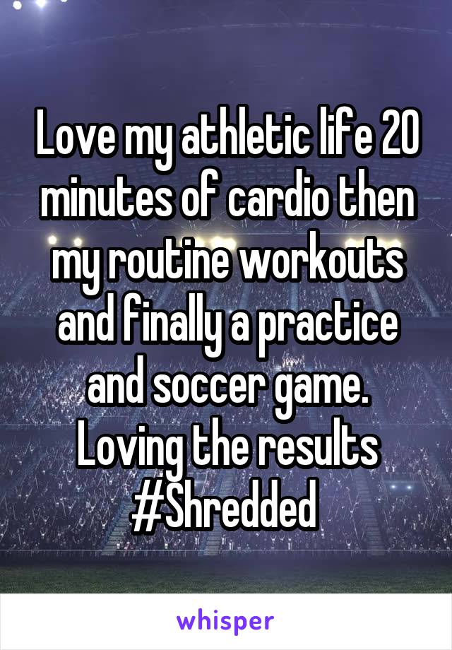 Love my athletic life 20 minutes of cardio then my routine workouts and finally a practice and soccer game. Loving the results #Shredded 