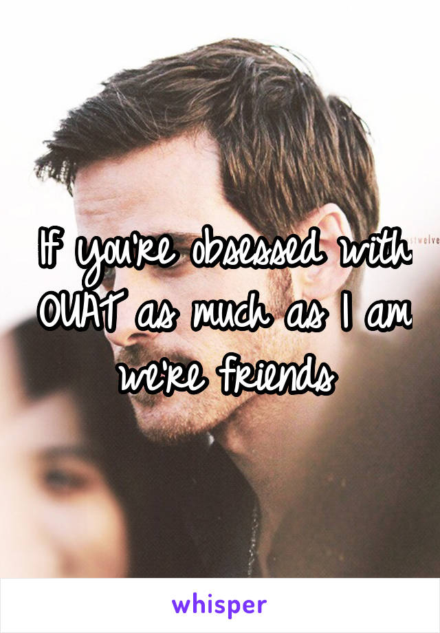 If you're obsessed with OUAT as much as I am we're friends