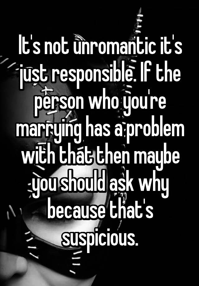 it-s-not-unromantic-it-s-just-responsible-if-the-person-who-you-re