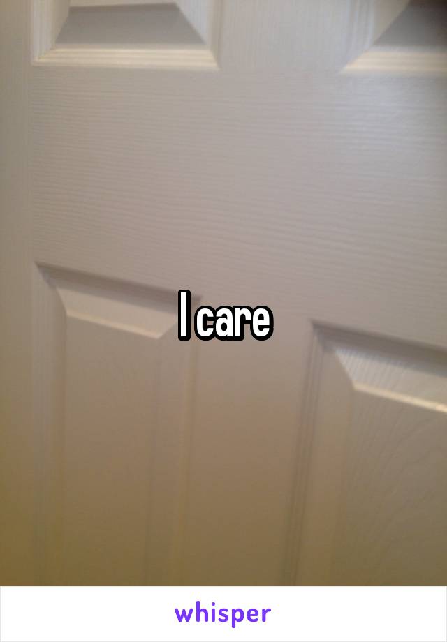 I care