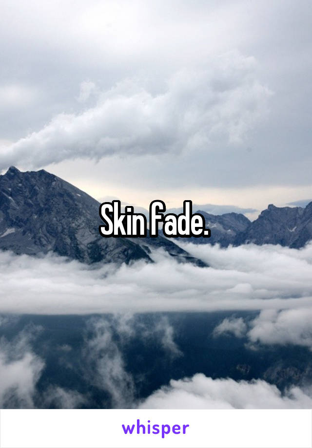 Skin fade. 