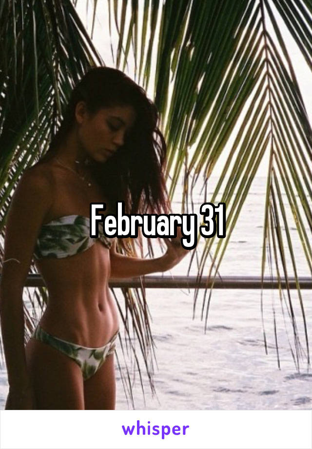 February 31