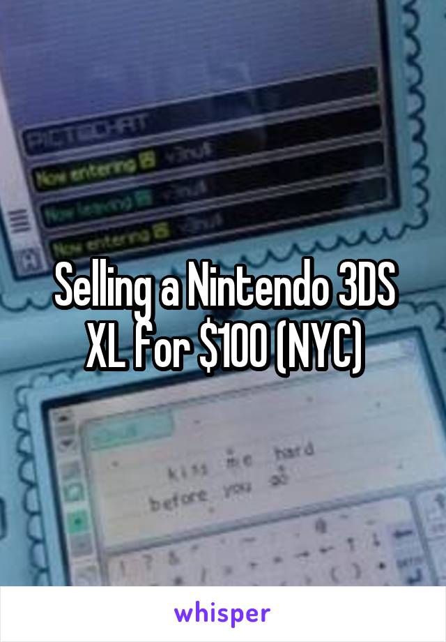 Selling a Nintendo 3DS XL for $100 (NYC)