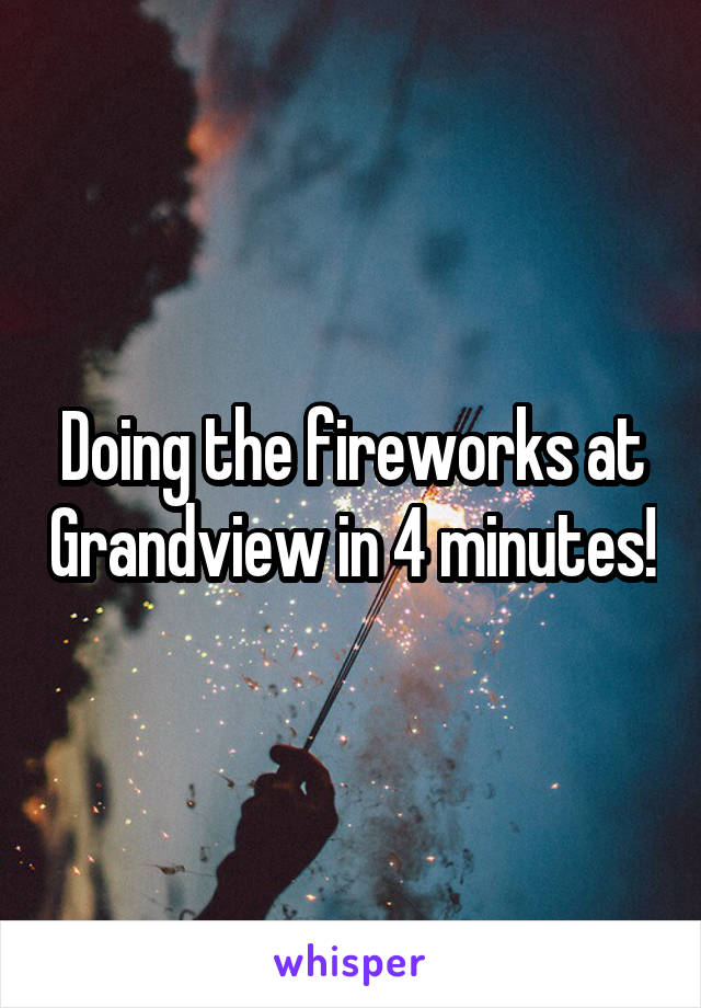 Doing the fireworks at Grandview in 4 minutes!