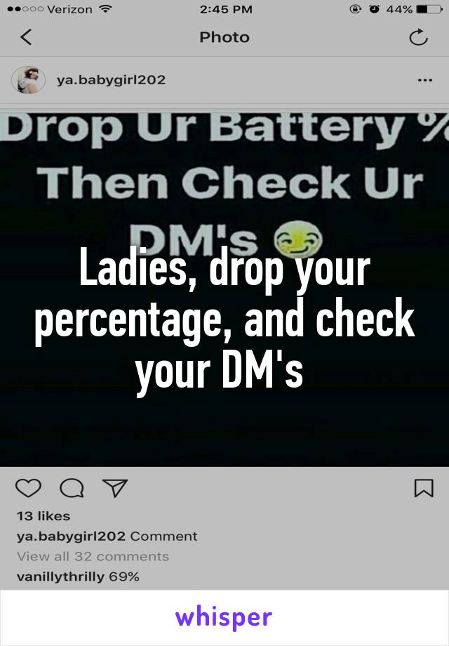 Ladies, drop your percentage, and check your DM's 