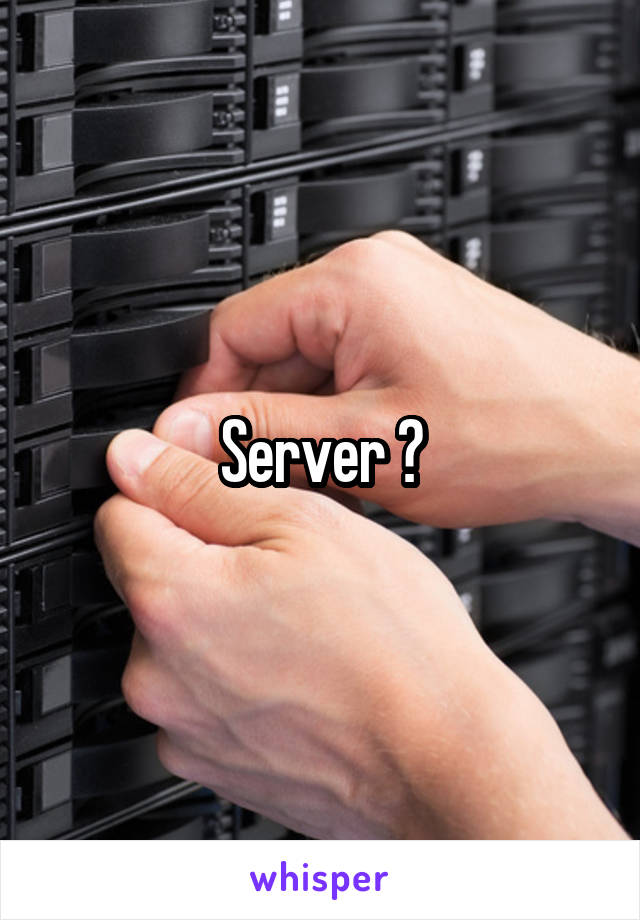 Server ?