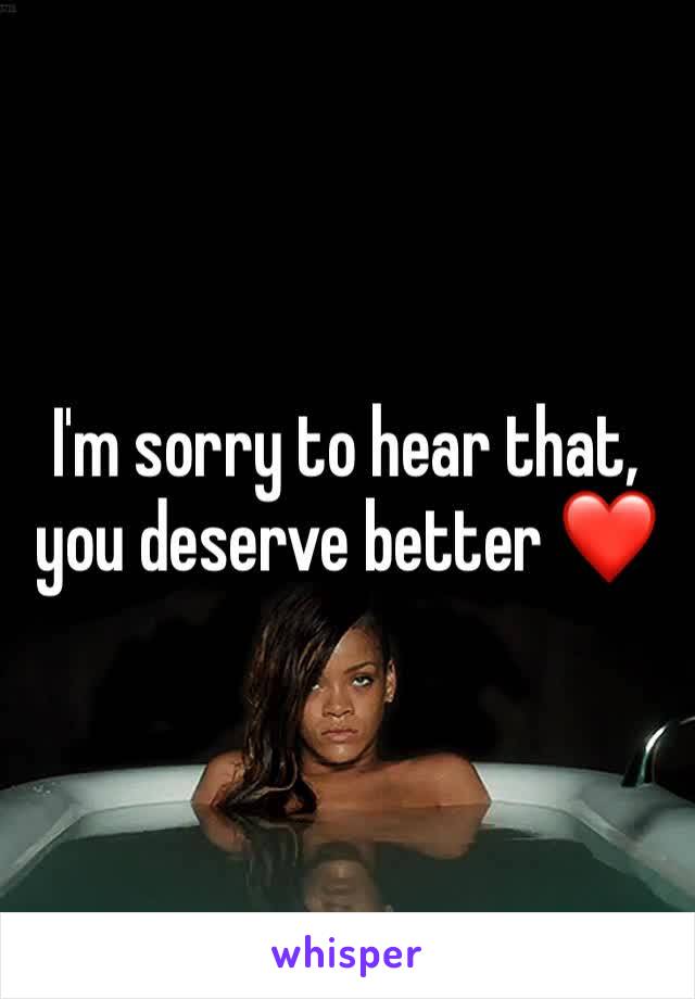 I'm sorry to hear that, you deserve better ❤️