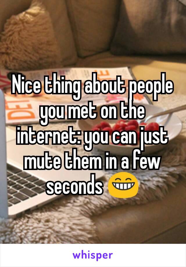 Nice thing about people you met on the internet: you can just mute them in a few seconds 😁