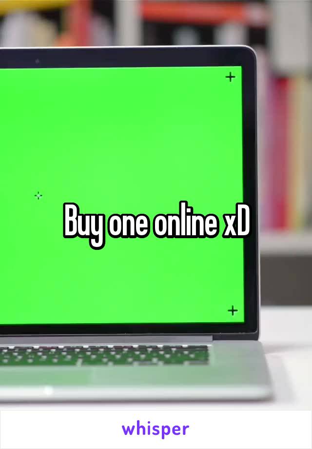 Buy one online xD