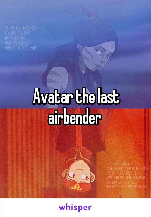 Avatar the last airbender 
