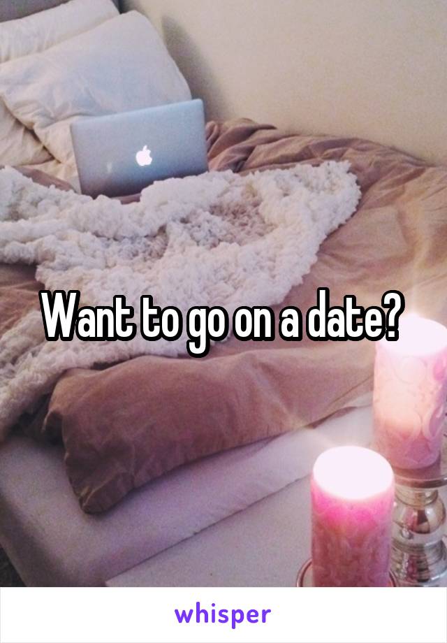 Want to go on a date? 