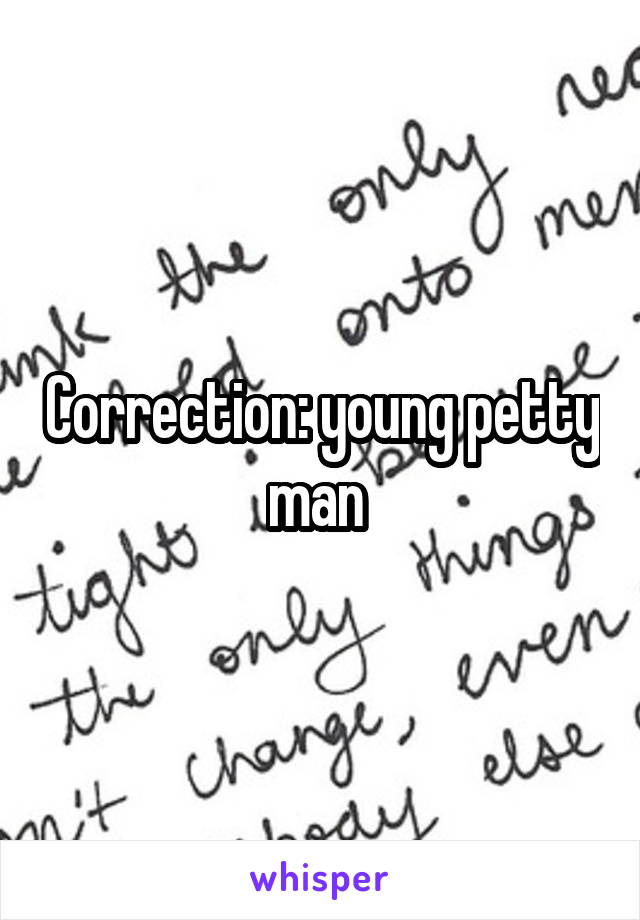 Correction: young petty man 