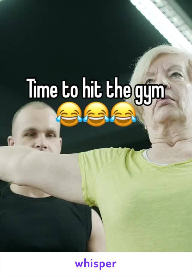 Time to hit the gym
😂😂😂