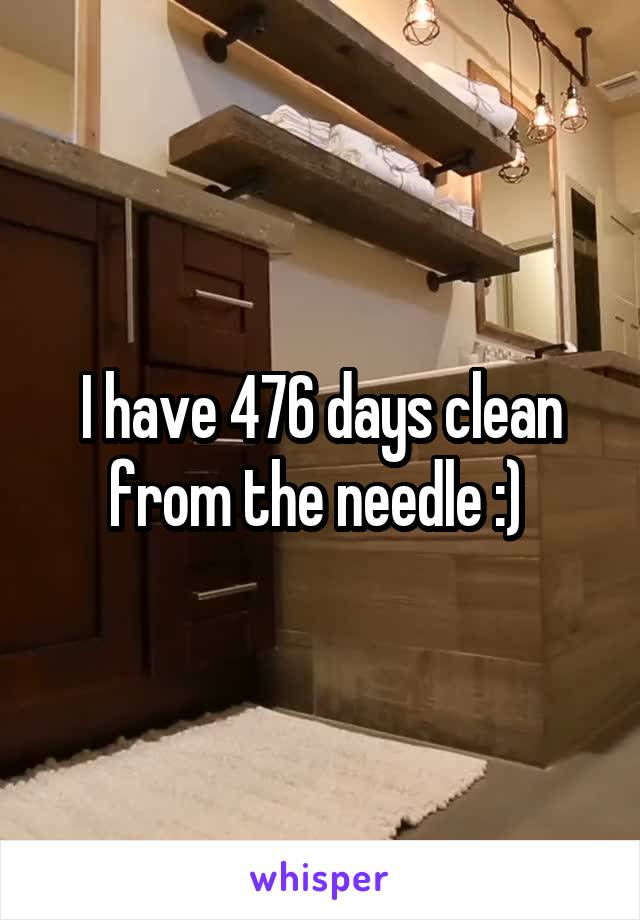 I have 476 days clean from the needle :) 