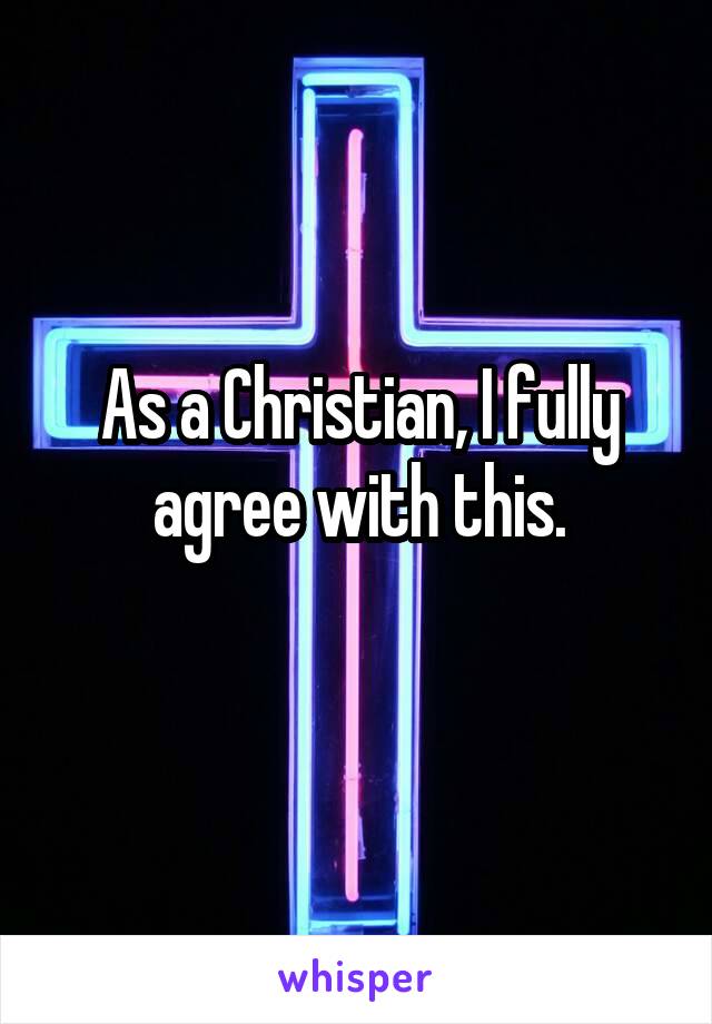 As a Christian, I fully agree with this.
