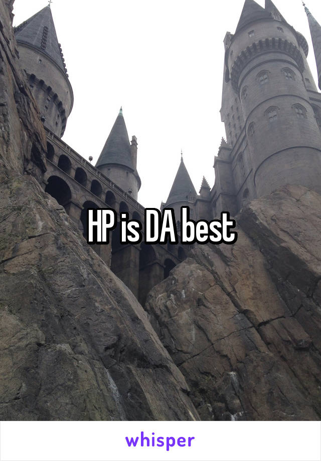 HP is DA best