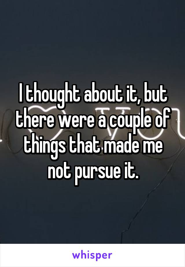 I thought about it, but there were a couple of things that made me not pursue it.