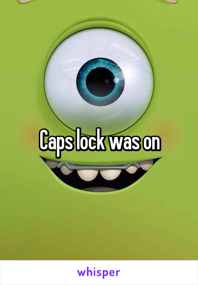 Caps lock was on