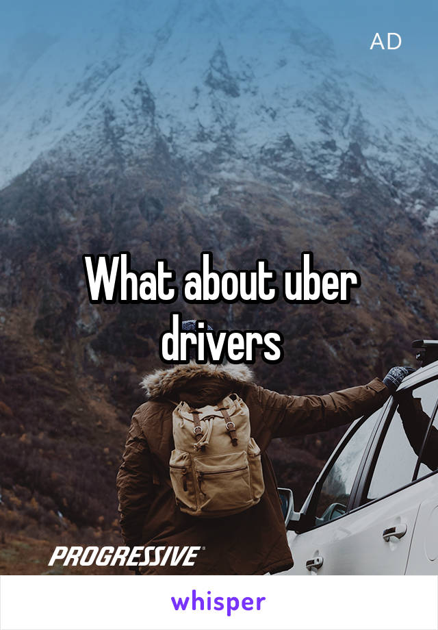 What about uber drivers