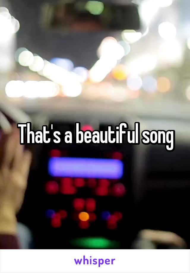 That's a beautiful song