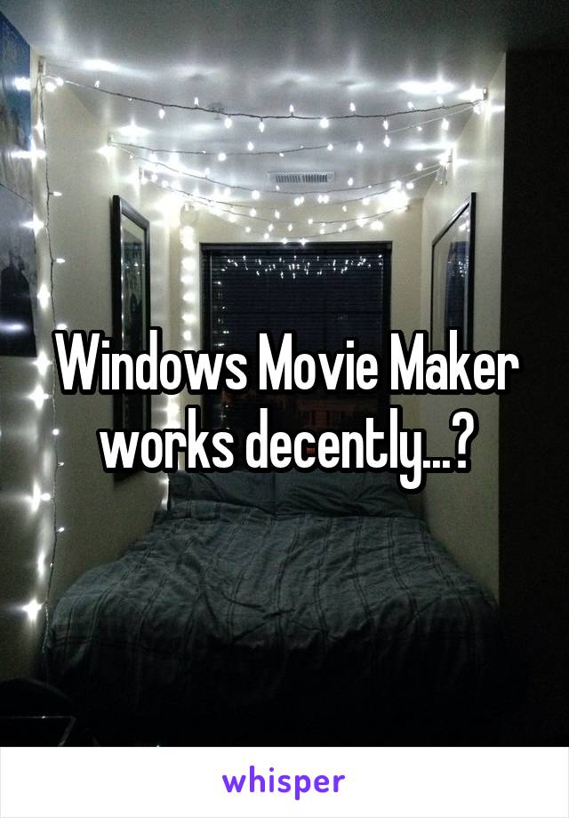 Windows Movie Maker works decently...?