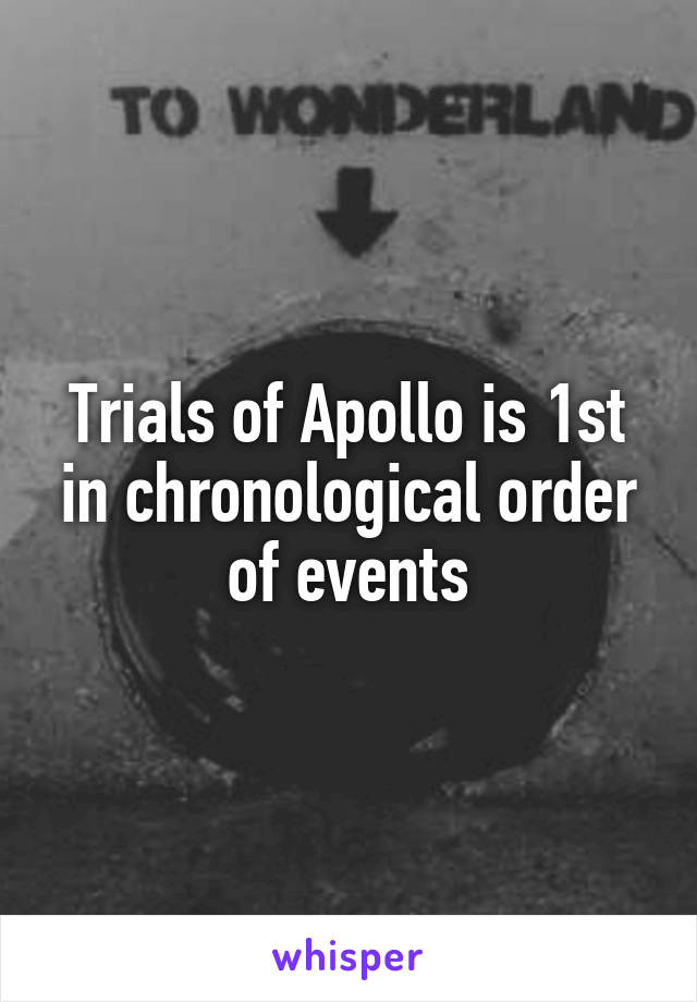 Trials of Apollo is 1st in chronological order of events