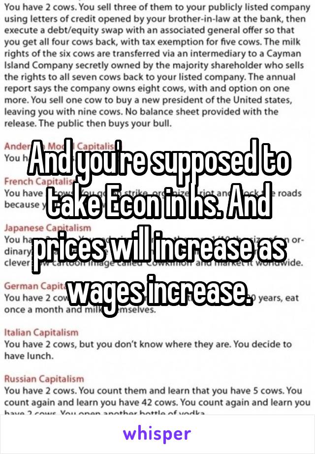 And you're supposed to take Econ in hs. And prices will increase as wages increase.