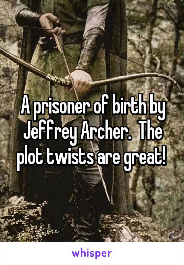 A prisoner of birth by Jeffrey Archer.  The plot twists are great! 