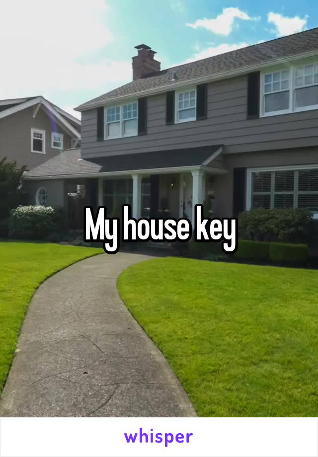 My house key