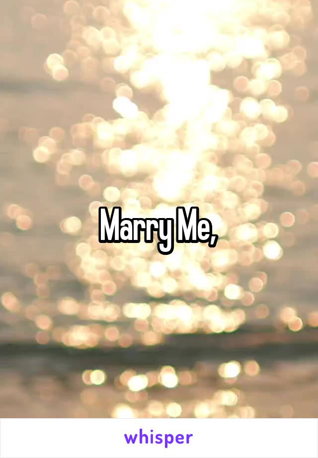 Marry Me, 