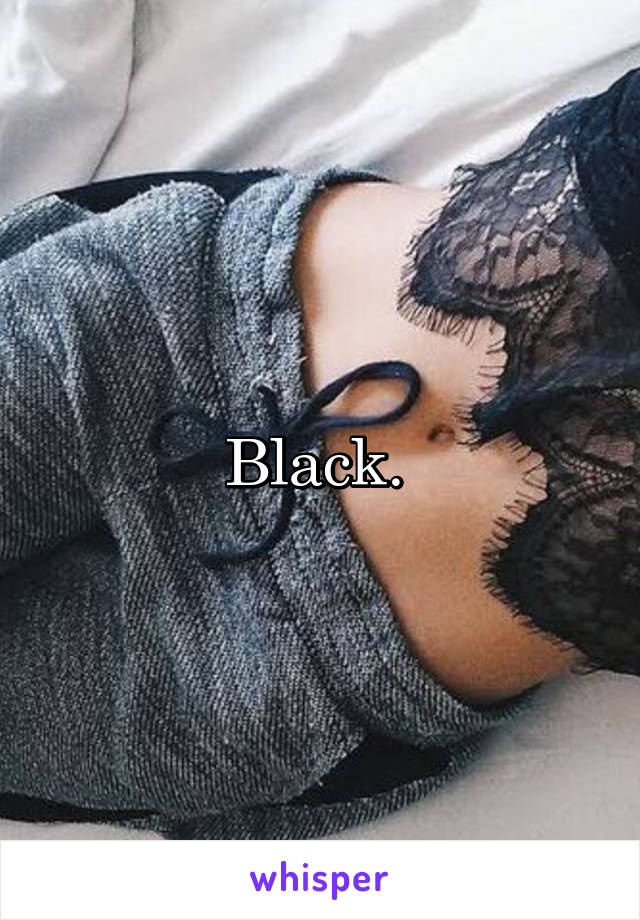 Black. 
