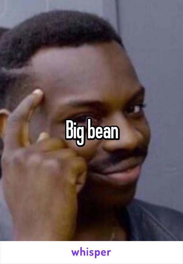 Big bean